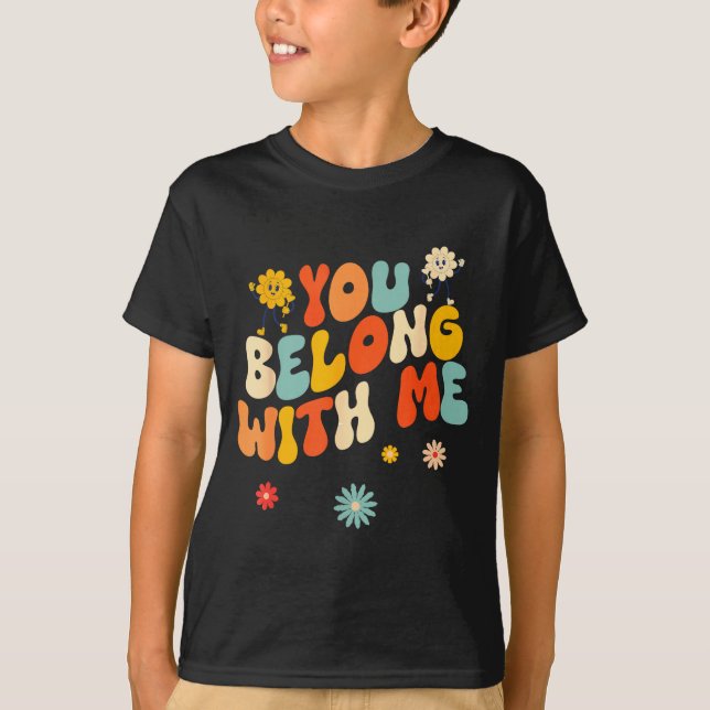 T-shirt Groovy Valentine - You Belong With Me  (Devant)