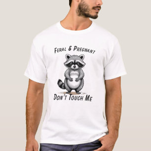 T-shirt Grossesse Drôle Dit Raccoon Feral Et Pregnant