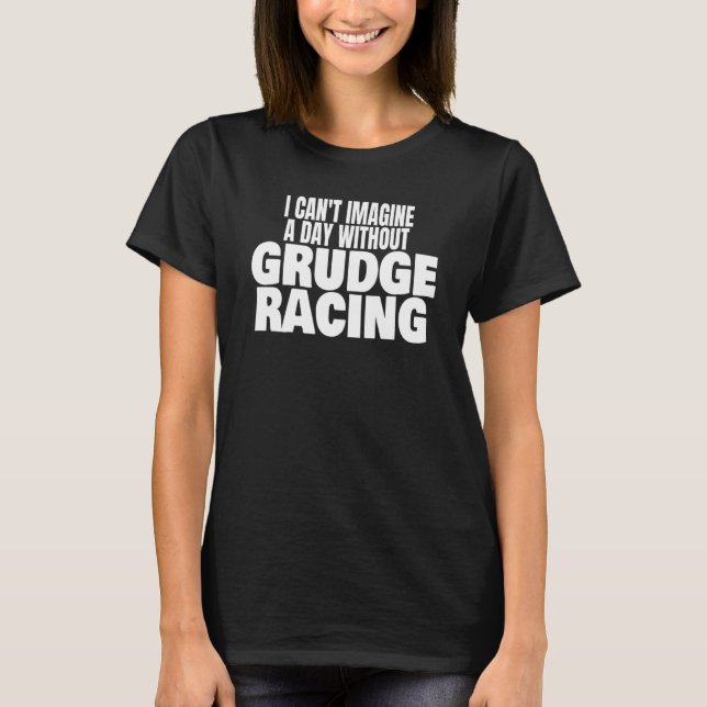 T-shirt Grudge Racing 1320 Drag Strip A Day Without Grudge (Devant)