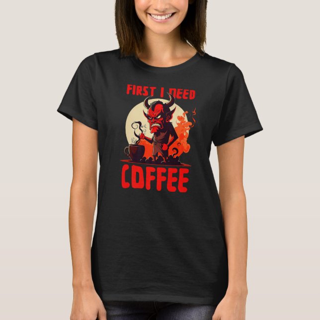 T-shirt Grumpy Devil - First I Need Coffee - Saying Premiu (Devant)