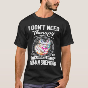 T-shirt GSD116 - Je n'ai pas besoin de thérapie J'ai juste