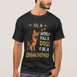T-shirt GSD131 - Dans Un Monde Plein De Chiens Soyez Un Sh
