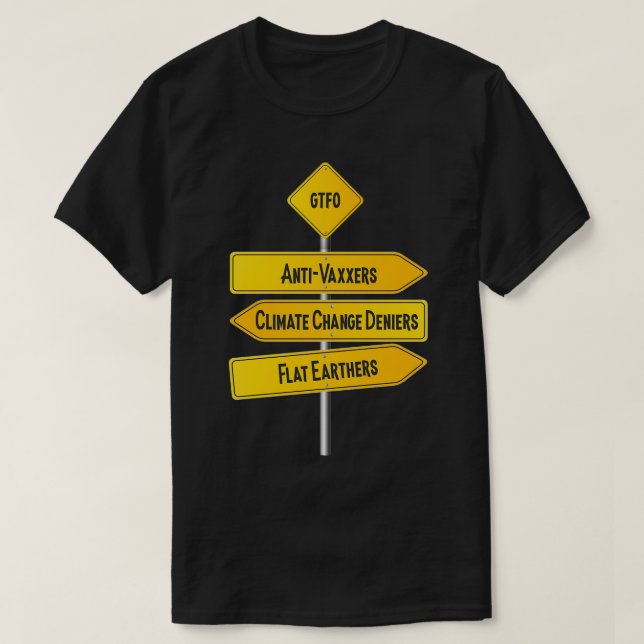 T-shirt GTFO Anti-Vaxxers Changement Climatique Deniers Fl (Design devant)