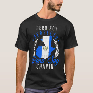 T-shirt Guatemala No Soy Perfecto Pero Soy Chapin Guatemal