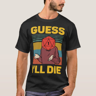 T-shirt Guess I&x27 ; ll Die D20 Vintage DnD Tabletop 