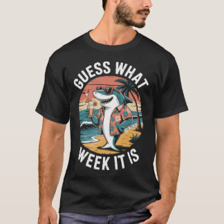 T-shirt Guess What Week It Is Funny Shark Beach Vacation