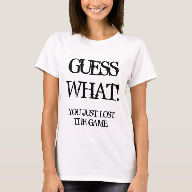 T-SHIRT GUESSWHAT ! , VOUS AVEZ JUSTE PERDU LE JEU (Devant)