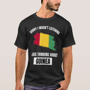 T-shirt Guinée Désolé de ne pas avoir écouté Gui