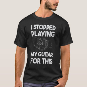 T-shirt Guitare drôle j'ai arrêté de jouer de la guitare p