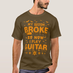 T-shirt Guitariste Mon Broom Broke Alors Maintenant Je Jou