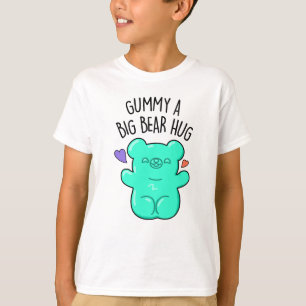 T-shirt Gummy A Big Bear Hug Funny Candy Pun