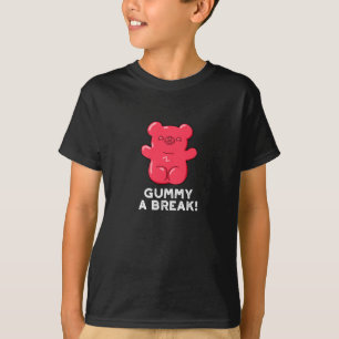 T-shirt Gummy A Break Funny Candy Pun Dark BG