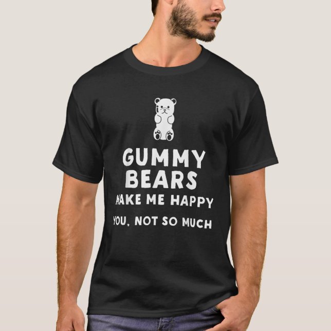 T-shirt Gummy Bears Make Me Happy Funny Gummy Bear   (Devant)