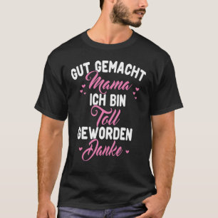 T-shirt Gut macher Mama ich bin Toll werden Danke