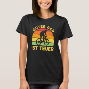 T-shirt Guter Rad Ist Teuer Fahrrader Dit Mtb Mountain