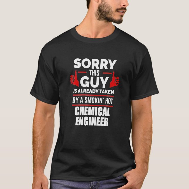 T-shirt Guy Is Taken By A Hot Chemical Engineer Relationsh (Devant)