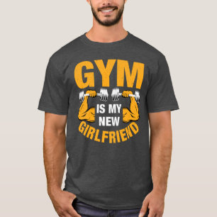T-shirt Gym est ma nouvelle petite amie