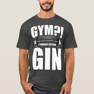 T-shirt Gym Je Pensais Que Tu As Dit Gin