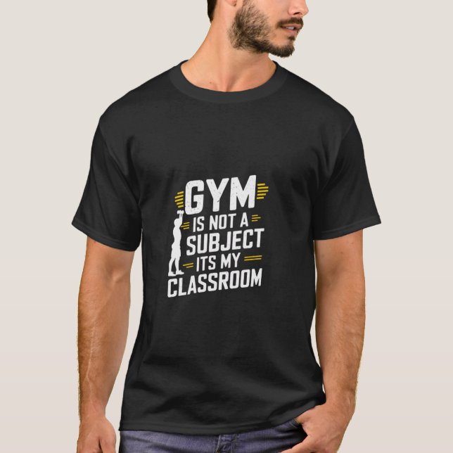 T-shirt Gym n'est pas un sujet c'est ma classe PE Enseigna (Devant)
