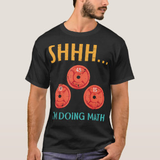 T-shirt Gym Shhh Im Faire Math Poids Entraînement Poids W
