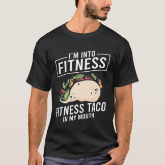 T-shirt Gym Taco I m Into Fitness Taco in My Mouth 2