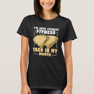 T-shirt Gym Taco I m Into Fitness Taco in My Mouth 4