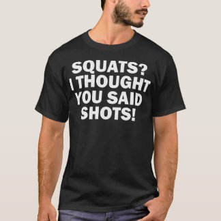 T-shirt Gymnase Drôle Squats Je Pensais Que Tu As Dit Des
