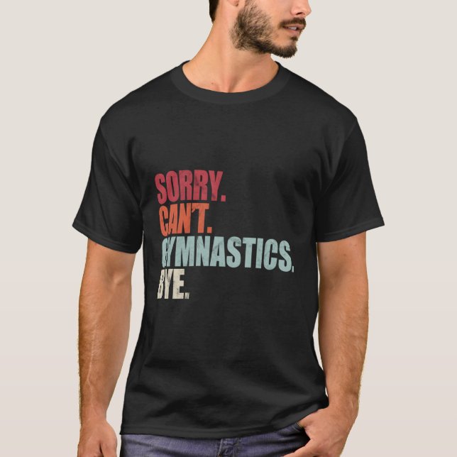 T-shirt Gymnastique Désolé Ne Peux Pas Gymnastique Au Bye  (Devant)