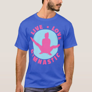 T-shirt Gymnastique Live Amour Gymnastique Funny Idée cade