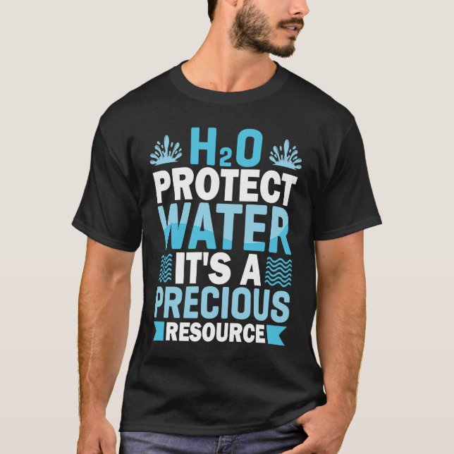 T-shirt H2O Protect Water It's A Precious Resource Save Wa (Devant)