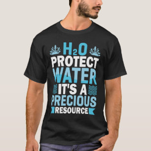 T-shirt H2O Protéger l'eau C'est une ressource précieuse É