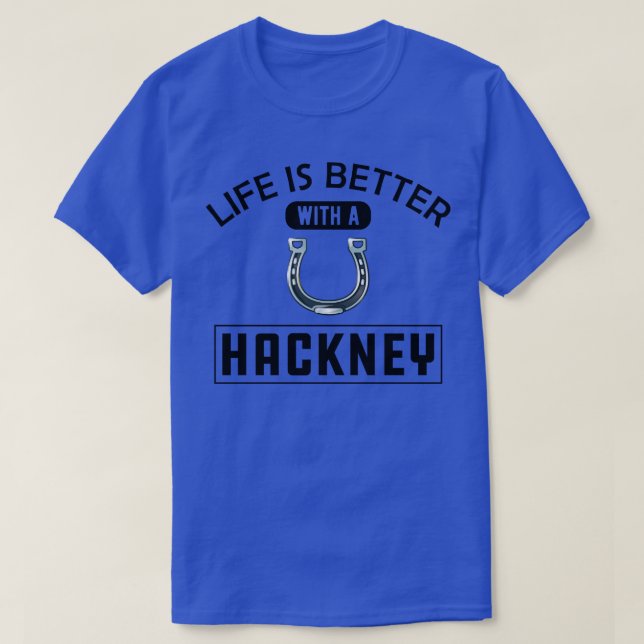 T-shirt Hackney Horse Life est meilleur avec Hackney (Design devant)