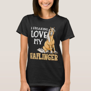 T-shirt Haflinger Horses Girl I Freaking Love