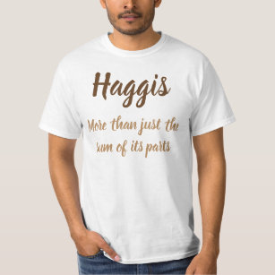 T-shirt Haggis. Plus que la somme de ses parties T-Shi