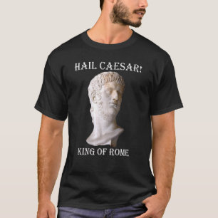 T-shirt Hail César Roi de Rome Histoire Mondiale