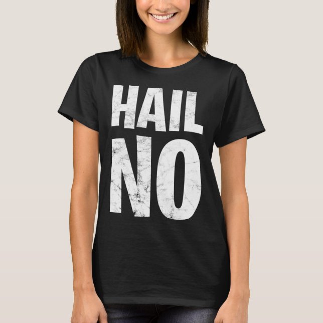 T-shirt Hail No (Devant)