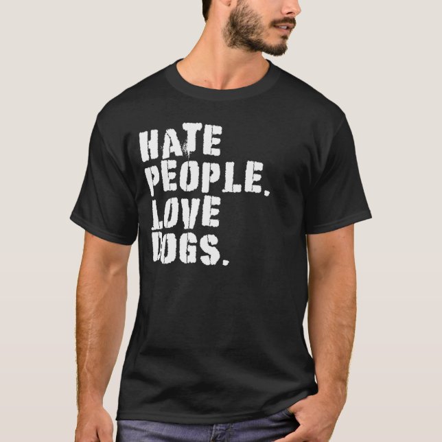 T-shirt HAINE LES GENS AIMENT LES CHIENS Propriétaires de  (Devant)