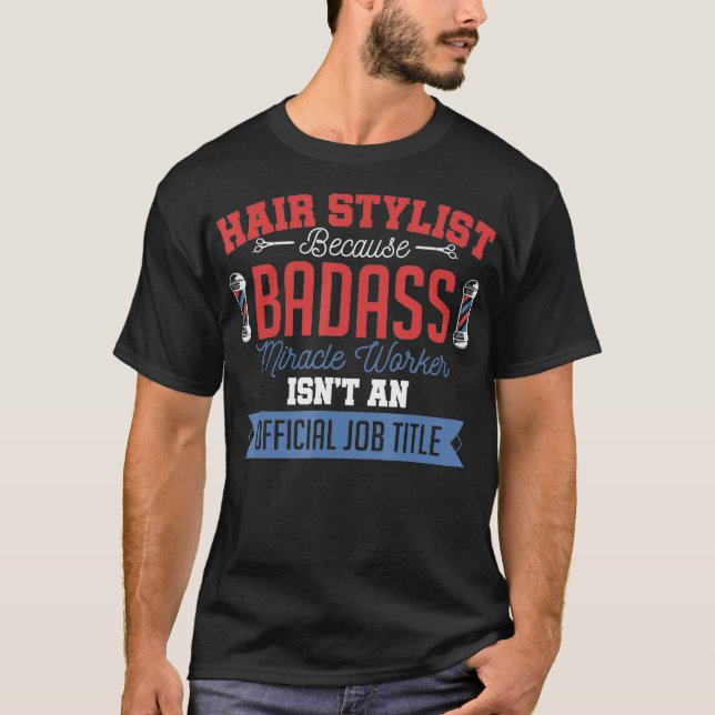 T-shirt Hair Stylist Badass Miracle Worker Funny Quote (Devant)