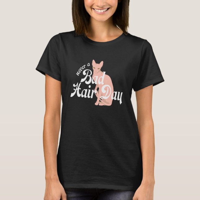 T-shirt Hairless Sphynx Cat Feline Bald Never a Bad Hair D (Devant)