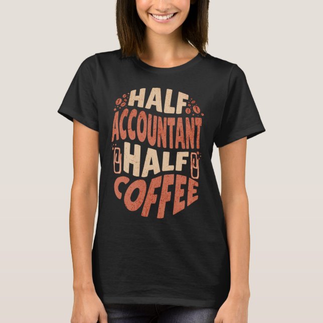 T-shirt Half Accountant Half Coffee  Coffee Math  CPA (Devant)