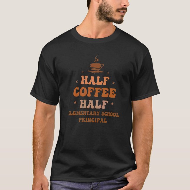 T-shirt Half Coffee Half Elementary School Princpal Groovy (Devant)