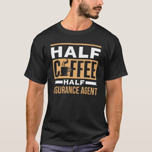 T-shirt Half Coffee Half Insurance Agent Coffees Cafe Sayi (Devant)