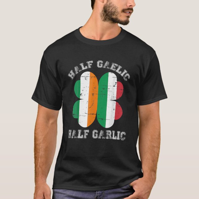 T-shirt Half Gaelic Half Garlic Italian Irish Saint Patric (Devant)
