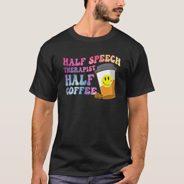 T-shirt Half Speech Therapist Half Coffee SLP Therapy Retr (Devant)