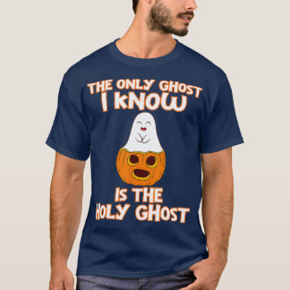 T-shirt Halloween 2020 The only ghost I know is the holy