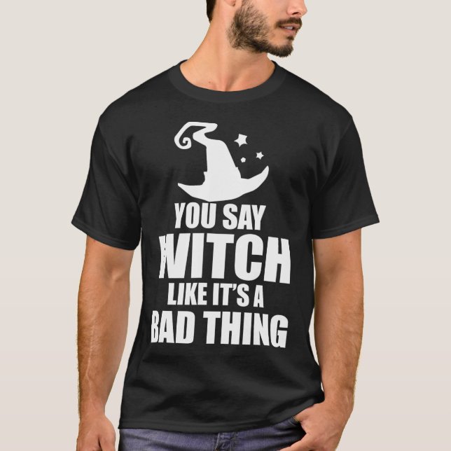 T-shirt Halloween amusant tu dis sorcière comme si c'était (Devant)