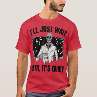 T-shirt Halloween enseignant squelette Je vais attendre ju