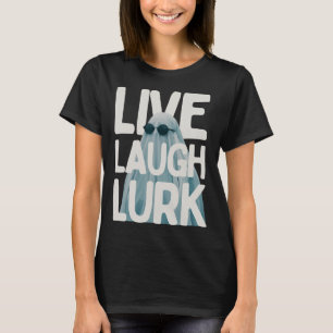 T-shirt Halloween Funny Lurk Live Laugh Love Ghost Costume