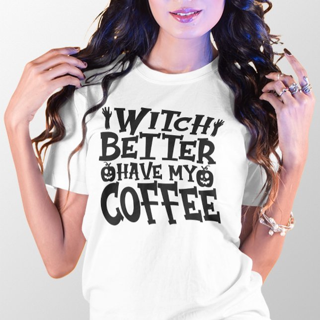 T-SHIRT HALLOWEEN FUNNY WITCH MIEUX AVOIR MON CAFÉ (Créateur téléchargé)