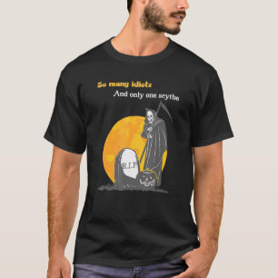 T-shirt Halloween Grim Reaper So Many Idiots Only One